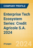 Enterprise Tech Ecosystem Series: Credit Agricole S.A. 2024- Product Image
