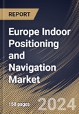 Europe Indoor Positioning and Navigation Market Size, Share & Trends Analysis Report by Component, Technology, Application (Asset & Personnel Tracking, Location-Based Analytics, Navigation & Maps, and Others), End Use, Country and Growth Forecast, 2024-2031- Product Image