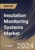 Insulation Monitoring Systems Market Size, Share & Trends Analysis Report by Type, Vertical (Power Utilities, Mining, Manufacturing & Production, Transportation, Healthcare, and Others), Regional Outlook and Forecast, 2024-2031- Product Image