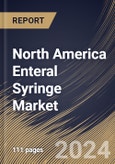 North America Enteral Syringe Market Size, Share & Trends Analysis Report by Age Group (Adults and Pediatrics), End User (Hospitals, Ambulatory Surgical Centers, and Homecare), Type (Disposable and Reusable), Country and Growth Forecast, 2024-2031- Product Image