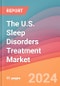 The U.S. Sleep Disorders Treatment Market: Sleep Centers, Sleep Studies & CPAPs - Product Thumbnail Image