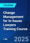 Change Management for In-house Lawyers Training Course - Product Thumbnail Image
