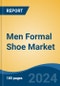 Men Formal Shoe Market - Global Industry Size, Share, Trends, Opportunity, and Forecast, 2019-2029F - Product Image