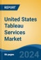 United States Tableau Services Market, By Region, Competition, Forecast & Opportunities, 2019-2029F - Product Image