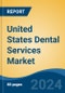 United States Dental Services Market, By Region, Competition, Forecast & Opportunities, 2019-2029F - Product Image