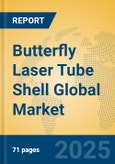 Butterfly Laser Tube Shell Global Market Insights 2025, Analysis and Forecast to 2030, by Manufacturers, Regions, Technology, Application, Product Type- Product Image