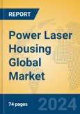 Power Laser Housing Global Market Insights 2024, Analysis and Forecast to 2029, by Manufacturers, Regions, Technology, Application, Product Type- Product Image