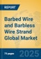 Barbed Wire and Barbless Wire Strand Global Market Insights 2025, Analysis and Forecast to 2030, by Manufacturers, Regions, Technology, Application, Product Type - Product Thumbnail Image