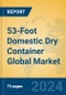 53-Foot Domestic Dry Container Global Market Insights 2024, Analysis and Forecast to 2029, by Manufacturers, Regions, Technology, Application - Product Thumbnail Image