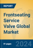 Frontseating Service Valve Global Market Insights 2024, Analysis and Forecast to 2029, by Manufacturers, Regions, Technology, Application- Product Image