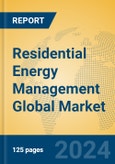Residential Energy Management Global Market Insights 2024, Analysis and Forecast to 2029, by Market Participants, Regions, Technology, Application- Product Image