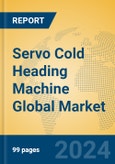 Servo Cold Heading Machine Global Market Insights 2024, Analysis and Forecast to 2029, by Manufacturers, Regions, Technology, Application- Product Image