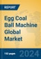Egg Coal Ball Machine Global Market Insights 2024, Analysis and Forecast to 2029, by Manufacturers, Regions, Technology, Application - Product Thumbnail Image