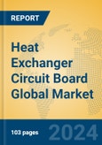 Heat Exchanger Circuit Board Global Market Insights 2024, Analysis and Forecast to 2029, by Manufacturers, Regions, Technology, Application, Product Type- Product Image