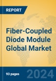 Fiber-Coupled Diode Module Global Market Insights 2024, Analysis and Forecast to 2029, by Manufacturers, Regions, Technology, Application, Product Type- Product Image