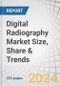 Digital Radiography Market Size, Share & Trends by Product (Fixed (Floor-to-Ceiling, Ceiling), Portable (Mobile, Handheld)), Type (Retrofit, New Digital System), Application (Chest, CVS, Ortho, Pediatric), End User (Hospitals, Imaging Center) - Global Forecast to 2029 - Product Image