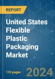 United States Flexible Plastic Packaging - Market Share Analysis, Industry Trends & Statistics, Growth Forecasts (2024 - 2029)- Product Image