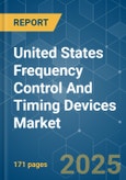 United States Frequency Control And Timing Devices - Market Share Analysis, Industry Trends & Statistics, Growth Forecasts (2025 - 2030)- Product Image
