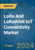 LoRa And LoRaWAN IoT Connectivity - Market Share Analysis, Industry Trends & Statistics, Growth Forecasts (2024 - 2029)- Product Image
