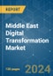 Middle East Digital Transformation - Market Share Analysis, Industry Trends & Statistics, Growth Forecasts (2024 - 2029) - Product Image