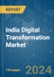 India Digital Transformation - Market Share Analysis, Industry Trends & Statistics, Growth Forecasts (2024 - 2029) - Product Image