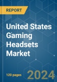 United States Gaming Headsets - Market Share Analysis, Industry Trends & Statistics, Growth Forecasts (2024 - 2029)- Product Image