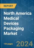 North America Medical Devices Packaging - Market Share Analysis, Industry Trends & Statistics, Growth Forecasts (2024 - 2029)- Product Image