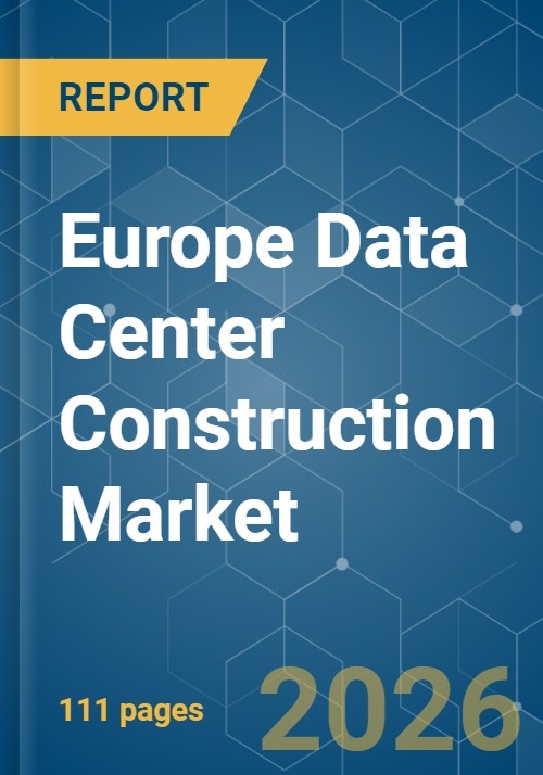 Europe Data Center Construction - Market Share Analysis, Industry ...