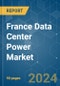 France Data Center Power - Market Share Analysis, Industry Trends & Statistics, Growth Forecasts (2024 - 2029) - Product Thumbnail Image