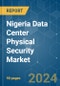 Nigeria Data Center Physical Security - Market Share Analysis, Industry Trends & Statistics, Growth Forecasts (2024 - 2029) - Product Thumbnail Image
