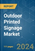 Outdoor Printed Signage - Market Share Analysis, Industry Trends & Statistics, Growth Forecasts (2024 - 2029)- Product Image