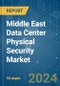 Middle East Data Center Physical Security - Market Share Analysis, Industry Trends & Statistics, Growth Forecasts (2024 - 2029) - Product Thumbnail Image