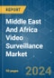 Middle East And Africa Video Surveillance - Market Share Analysis, Industry Trends & Statistics, Growth Forecasts (2024 - 2029) - Product Thumbnail Image