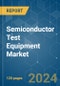 Semiconductor Test Equipment - Market Share Analysis, Industry Trends & Statistics, Growth Forecasts (2024 - 2029) - Product Image
