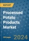 Processed Potato Products Market - Global Industry Analysis, Size, Share, Growth, Trends, and Forecast 2031 - By Product, Technology, Grade, Application, End-user, Region: (North America, Europe, Asia Pacific, Latin America and Middle East and Africa) - Product Image