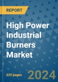 High Power Industrial Burners Market - Global Industry Analysis, Size, Share, Growth, Trends, and Forecast 2031 - By Product, Technology, Grade, Application, End-user, Region: (North America, Europe, Asia Pacific, Latin America and Middle East and Africa)- Product Image