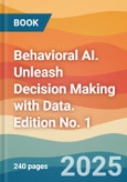 Behavioral AI. Unleash Decision Making with Data. Edition No. 1- Product Image