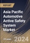 Asia Pacific Automotive Active Safety System Market Size, Share & Trends Analysis Report By Propulsion Type (ICE and Electric), By Sensor Type, By Vehicle Type, By Type, By Country and Growth Forecast, 2024 - 2031 - Product Thumbnail Image