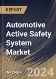 Automotive Active Safety System Market Size, Share & Trends Analysis Report By Propulsion Type (ICE and Electric), By Sensor Type, By Vehicle Type, By Type, By Regional Outlook and Forecast, 2024 - 2031- Product Image