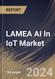 LAMEA AI In IoT Market Size, Share & Trends Analysis Report By Technology, By Component (Platform, Software, and Services), By Vertical, By Country and Growth Forecast, 2024 - 2031- Product Image