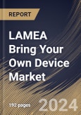 LAMEA Bring Your Own Device Market Size, Share & Trends Analysis Report By Organization Size, By Component, Solutions , and Services, By Industry (IT, Energy & Utility, Retail, Healthcare, Automotive, and Others), By Country and Growth Forecast, 2024 - 2031- Product Image