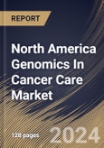 North America Genomics In Cancer Care Market Size, Share & Trends Analysis Report By Application, By Product (Instruments, Consumables, Services), By Technology, By Country and Growth Forecast, 2024 - 2031- Product Image