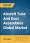 Aircraft Tube And Duct Assemblies Global Market Report 2025 - Product Thumbnail Image