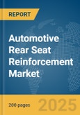 Automotive Rear Seat Reinforcement Market Report 2025- Product Image