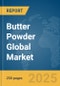 Butter Powder Global Market Report 2025 - Product Image