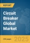 Circuit Breaker Global Market Report 2025 - Product Image