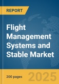 Flight Management Systems (FMS) and Stable Market Report 2025- Product Image