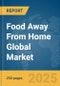 Food Away From Home Global Market Report 2025 - Product Thumbnail Image