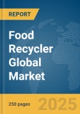 Food Recycler Global Market Report 2025- Product Image