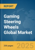 Gaming Steering Wheels Global Market Report 2025- Product Image
